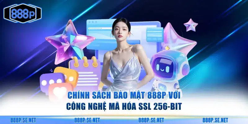 Chính sách bảo mật 888P với công nghệ mã hóa SSL 256-bit