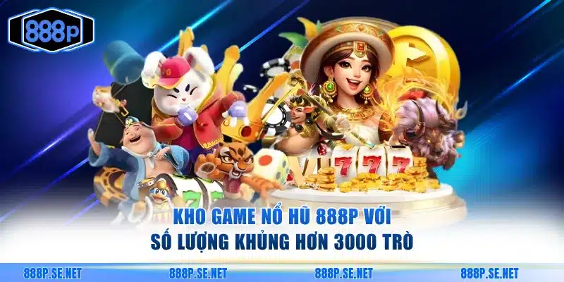 Kho game slot hấp dẫn với số lượng khủng hơn 3000 trò