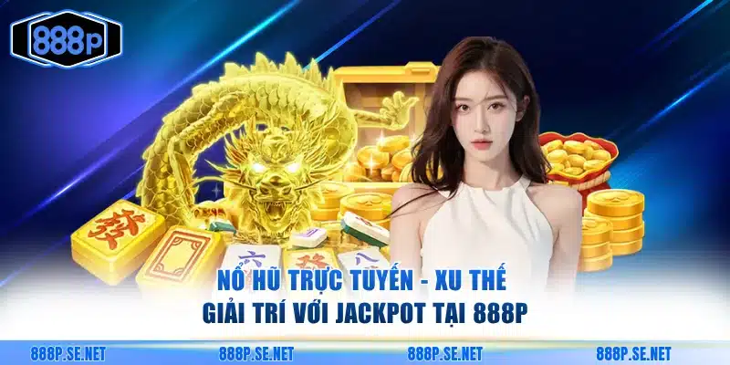 Nổ hũ trực tuyến