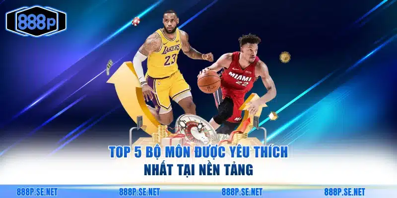 Top 5 bộ môn được yêu thích nhất tại nền tảng